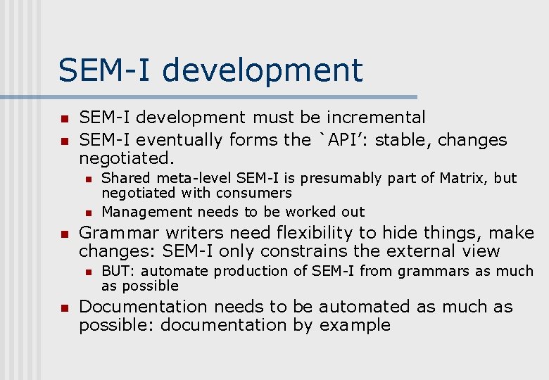 SEM-I development n n SEM-I development must be incremental SEM-I eventually forms the `API’: