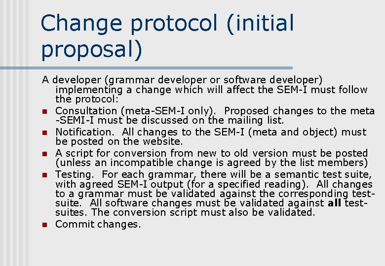 Change protocol (initial proposal) A developer (grammar developer or software developer) implementing a change