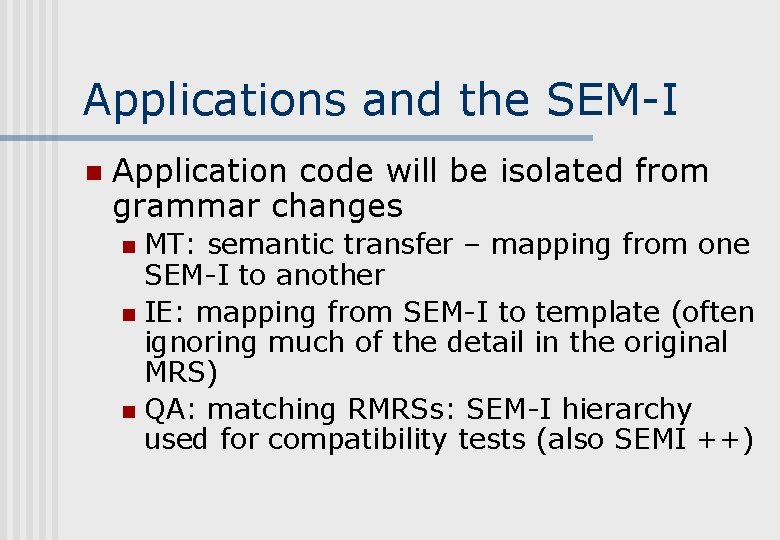 Applications and the SEM-I n Application code will be isolated from grammar changes MT: