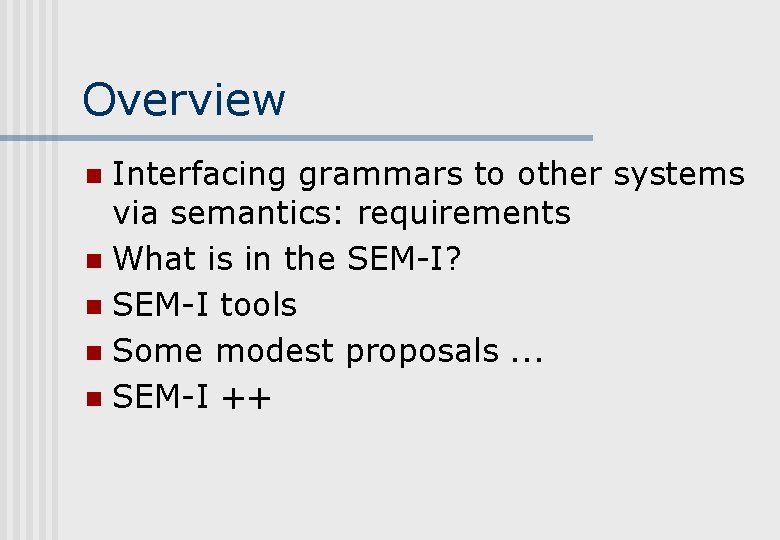 Overview Interfacing grammars to other systems via semantics: requirements n What is in the