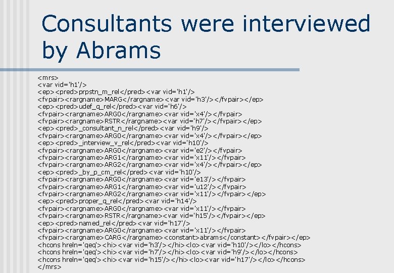 Consultants were interviewed by Abrams <mrs> <var vid='h 1'/> <ep><pred>prpstn_m_rel</pred><var vid='h 1'/> <fvpair><rargname>MARG</rargname><var vid='h