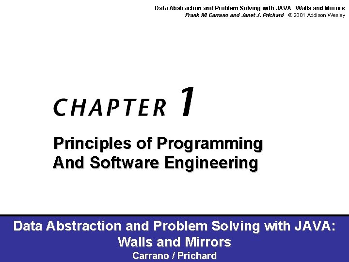 Data Abstraction and Problem Solving with JAVA Walls and Mirrors Frank M. Carrano and