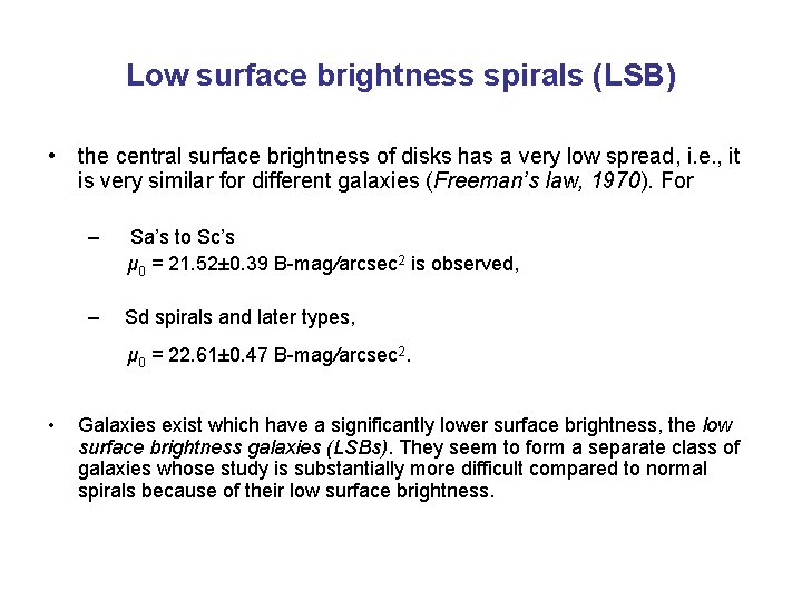 Low surface brightness spirals (LSB) • the central surface brightness of disks has a