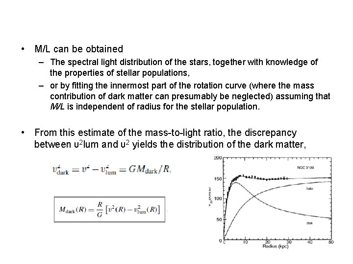  • M/L can be obtained – The spectral light distribution of the stars,