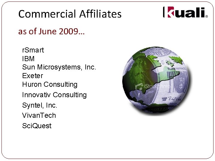 Commercial Affiliates as of June 2009… r. Smart IBM Sun Microsystems, Inc. Exeter Huron