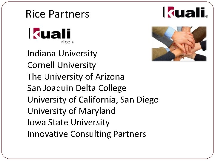 Rice Partners Indiana University Cornell University The University of Arizona San Joaquin Delta College