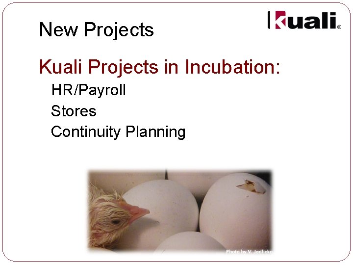New Projects Kuali Projects in Incubation: HR/Payroll Stores Continuity Planning 