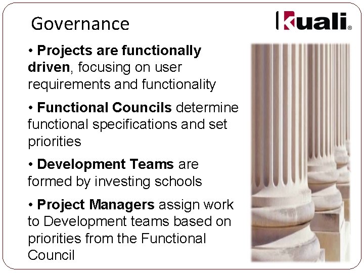 Governance • Projects are functionally driven, focusing on user requirements and functionality • Functional