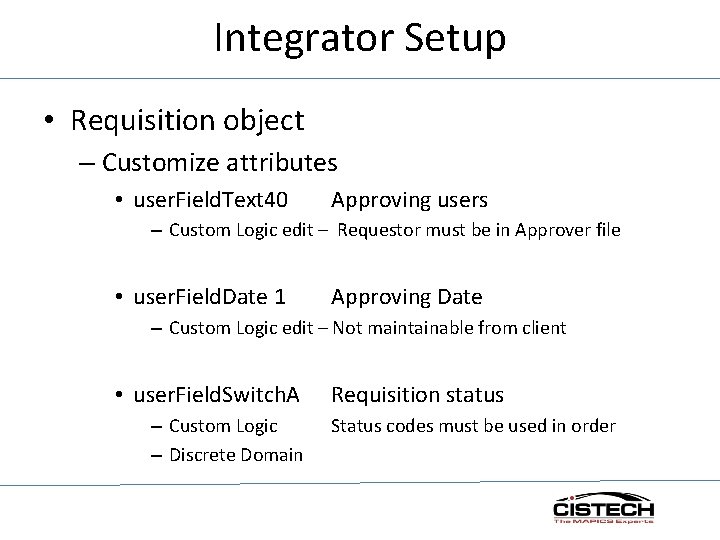 Integrator Setup • Requisition object – Customize attributes • user. Field. Text 40 Approving