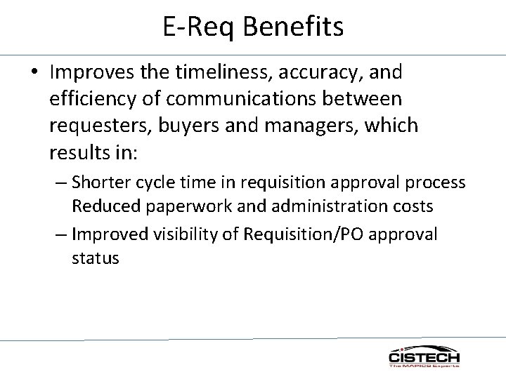 E-Req Benefits • Improves the timeliness, accuracy, and efficiency of communications between requesters, buyers