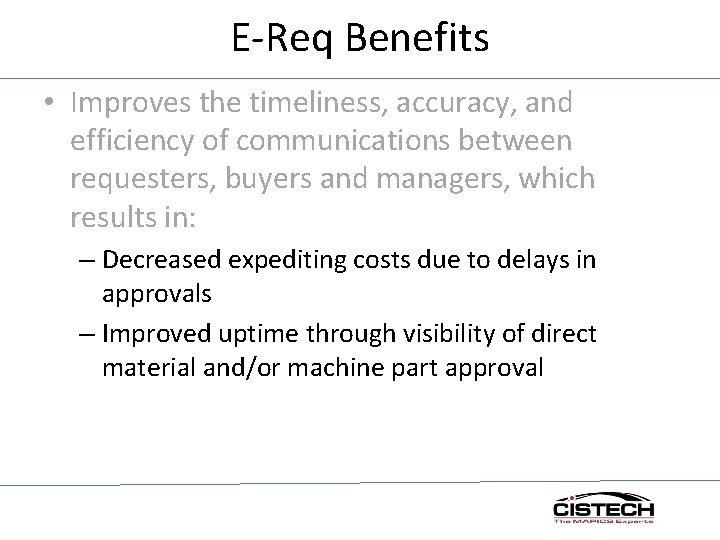 E-Req Benefits • Improves the timeliness, accuracy, and efficiency of communications between requesters, buyers