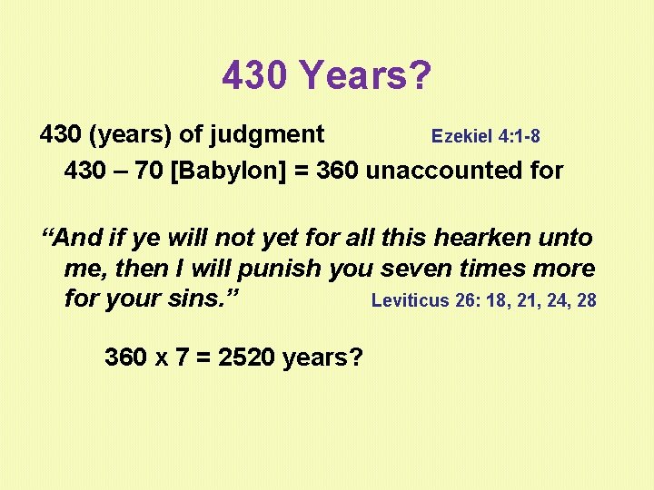 430 Years? 430 (years) of judgment Ezekiel 4: 1 -8 430 – 70 [Babylon]