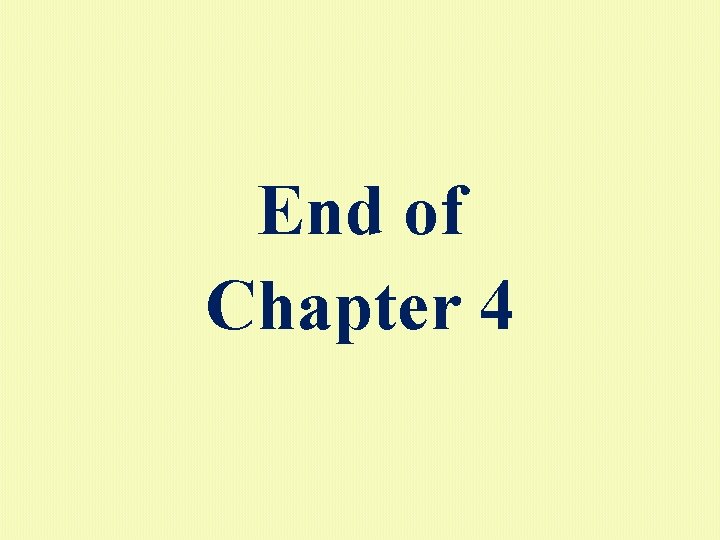 End of Chapter 4 