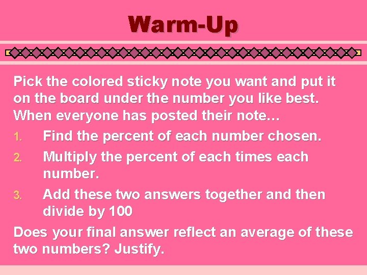 Warm-Up Pick the colored sticky note you want and put it on the board