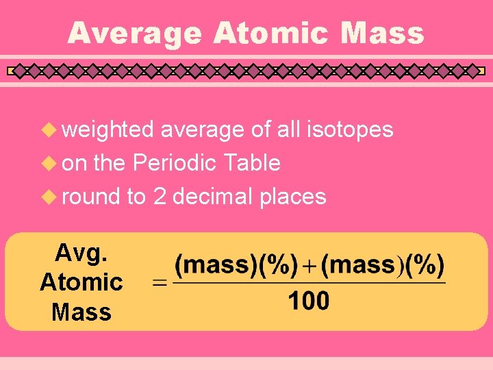Average Atomic Mass u weighted average of all isotopes u on the Periodic Table