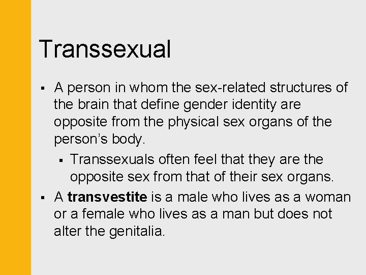 Transsexual § § A person in whom the sex-related structures of the brain that