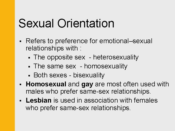 Sexual Orientation § § § Refers to preference for emotional–sexual relationships with : §