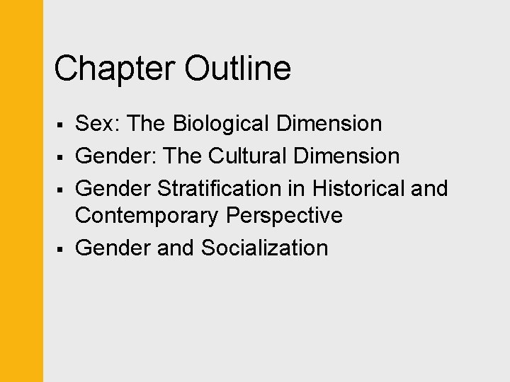 Chapter Outline § § Sex: The Biological Dimension Gender: The Cultural Dimension Gender Stratification