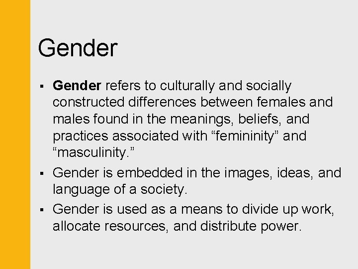 Gender § § § Gender refers to culturally and socially constructed differences between females