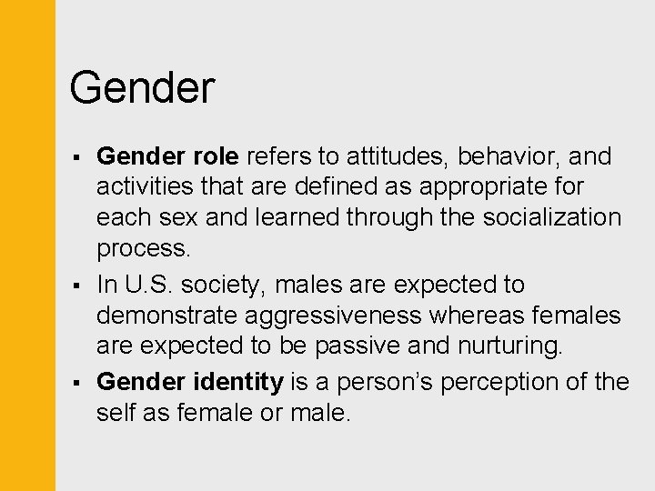 Gender § § § Gender role refers to attitudes, behavior, and activities that are