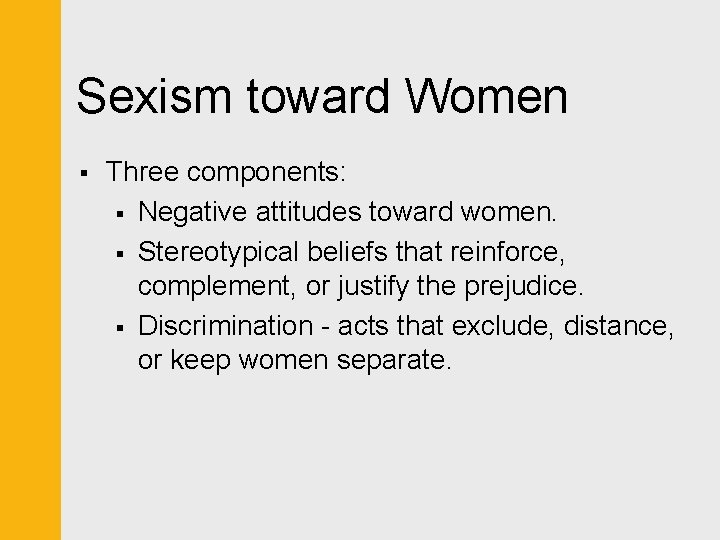 Sexism toward Women § Three components: § Negative attitudes toward women. § Stereotypical beliefs