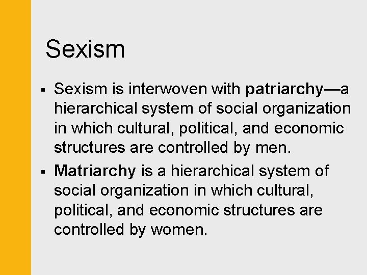  Sexism § § Sexism is interwoven with patriarchy—a hierarchical system of social organization