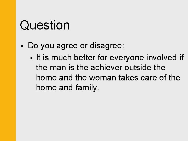 Question § Do you agree or disagree: § It is much better for everyone