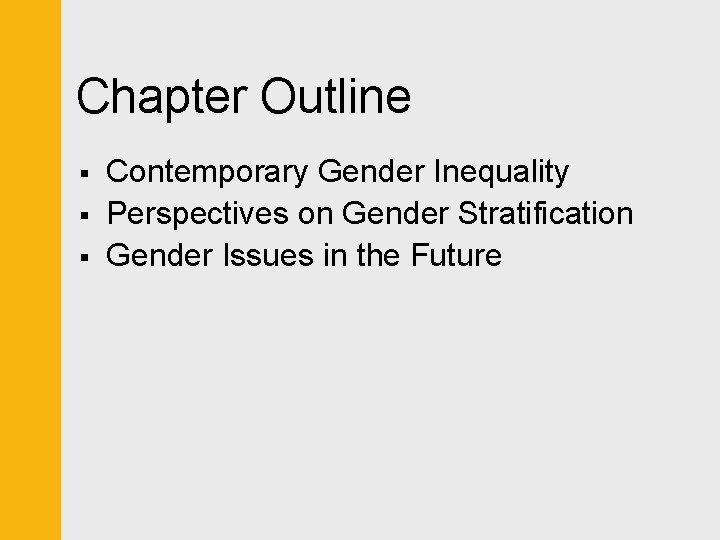 Chapter Outline § § § Contemporary Gender Inequality Perspectives on Gender Stratification Gender Issues