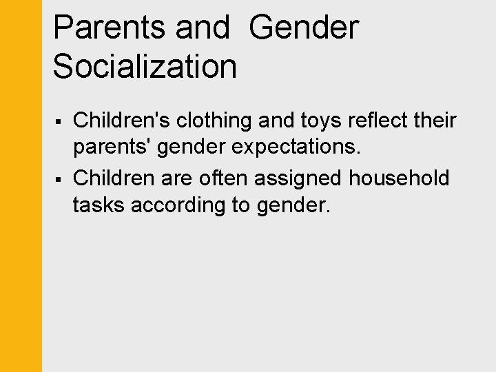 Parents and Gender Socialization § § Children's clothing and toys reflect their parents' gender