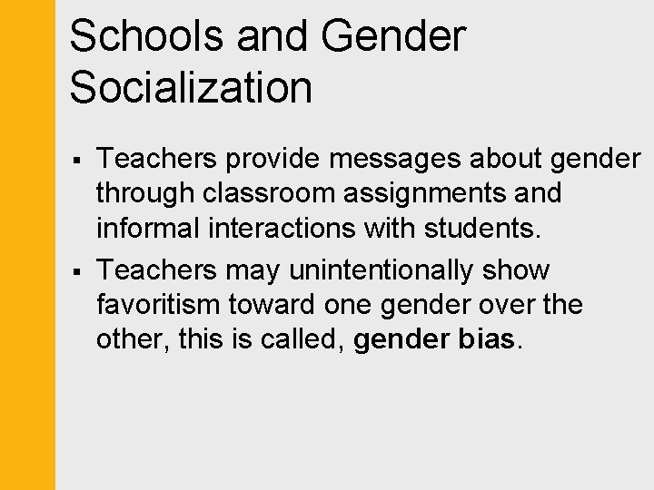 Schools and Gender Socialization § § Teachers provide messages about gender through classroom assignments