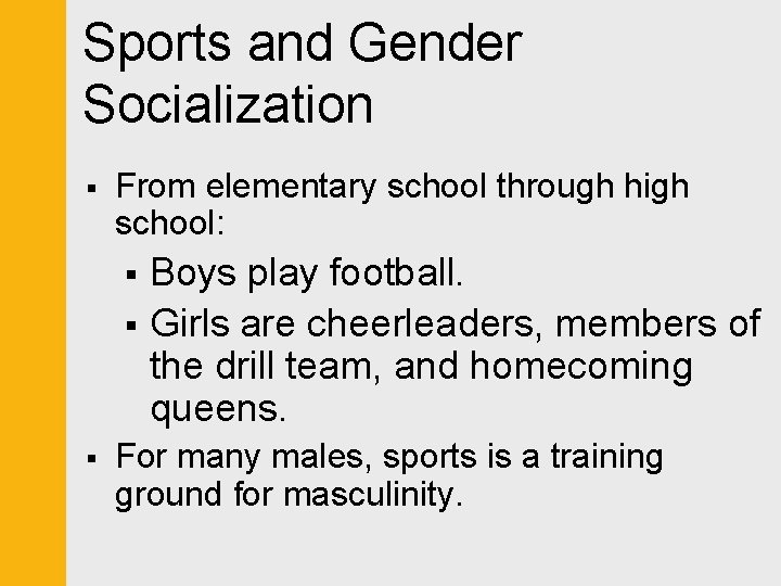 Sports and Gender Socialization § From elementary school through high school: Boys play football.