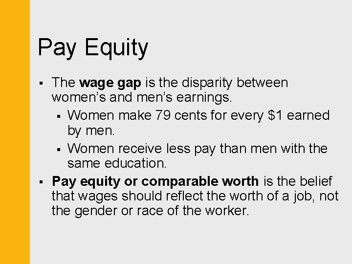 Pay Equity § § The wage gap is the disparity between women’s and men’s
