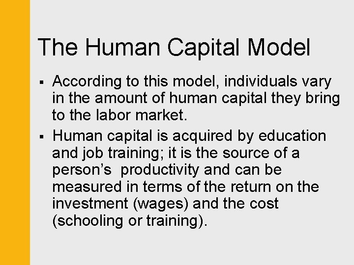 The Human Capital Model § § According to this model, individuals vary in the