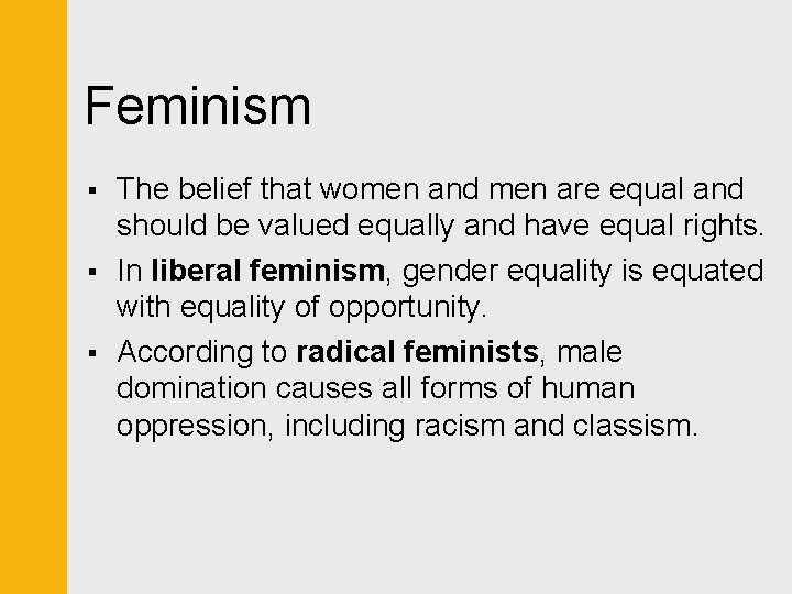 Feminism § § § The belief that women and men are equal and should