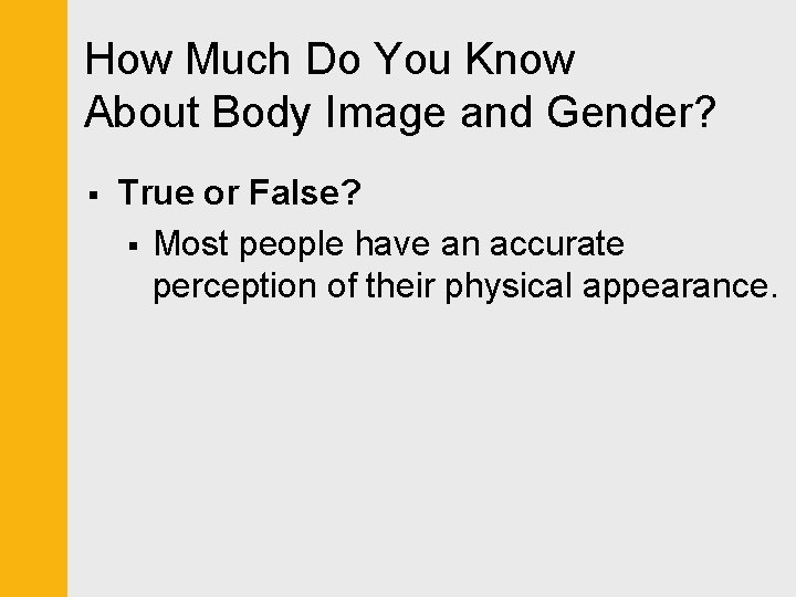 How Much Do You Know About Body Image and Gender? § True or False?