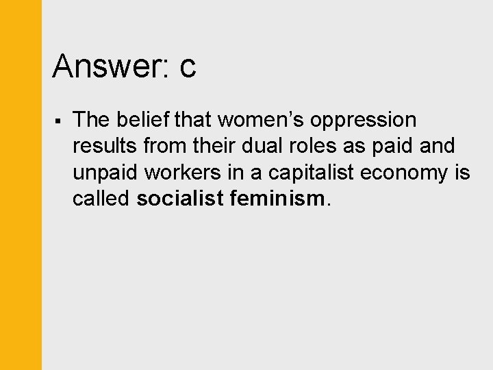 Answer: c § The belief that women’s oppression results from their dual roles as