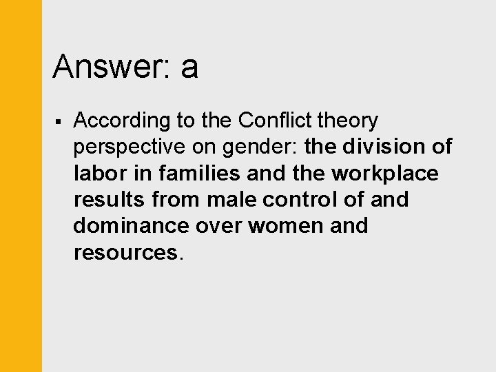 Answer: a § According to the Conflict theory perspective on gender: the division of