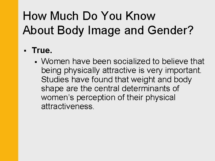 How Much Do You Know About Body Image and Gender? § True. § Women