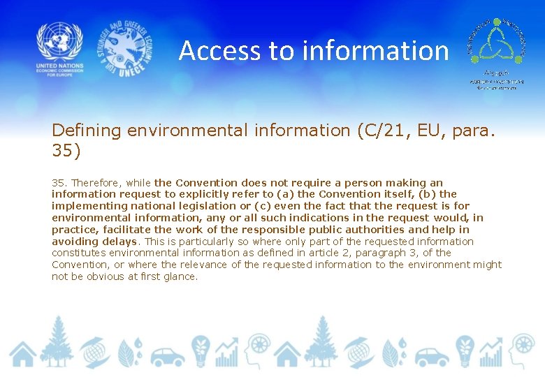 Access to information Defining environmental information (C/21, EU, para. 35) 35. Therefore, while the