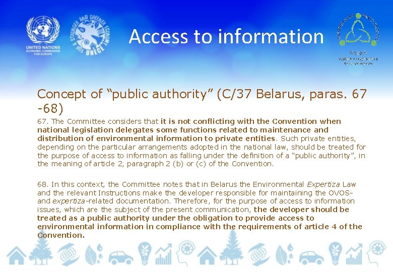 Access to information Concept of “public authority” (C/37 Belarus, paras. 67 -68) 67. The