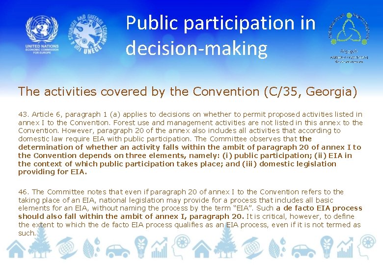 Public participation in decision-making The activities covered by the Convention (C/35, Georgia) 43. Article