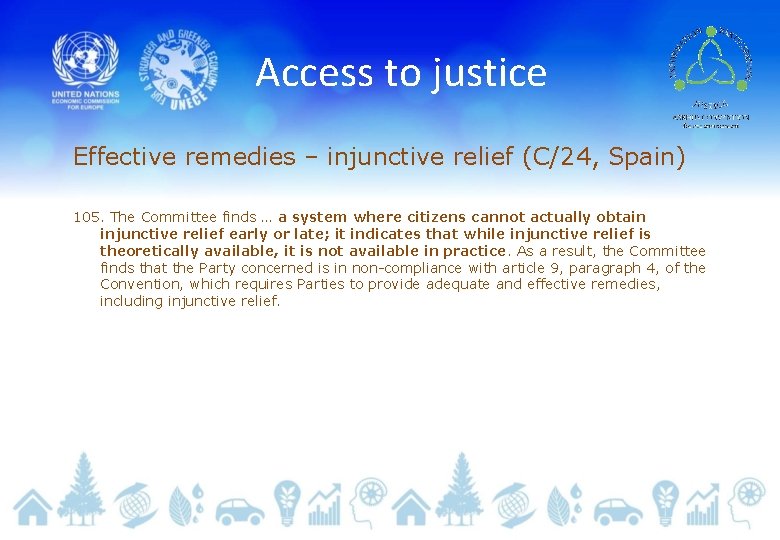 Access to justice Effective remedies – injunctive relief (C/24, Spain) 105. The Committee finds