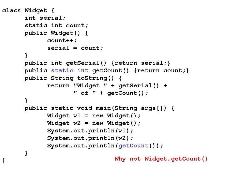 class Widget { int serial; static int count; public Widget() { count++; serial =