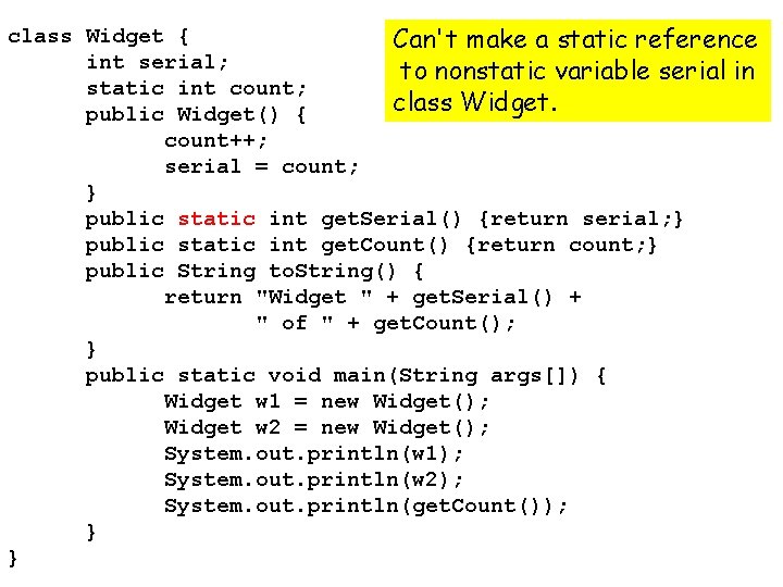 class Widget { Can't make a static reference int serial; to nonstatic variable serial