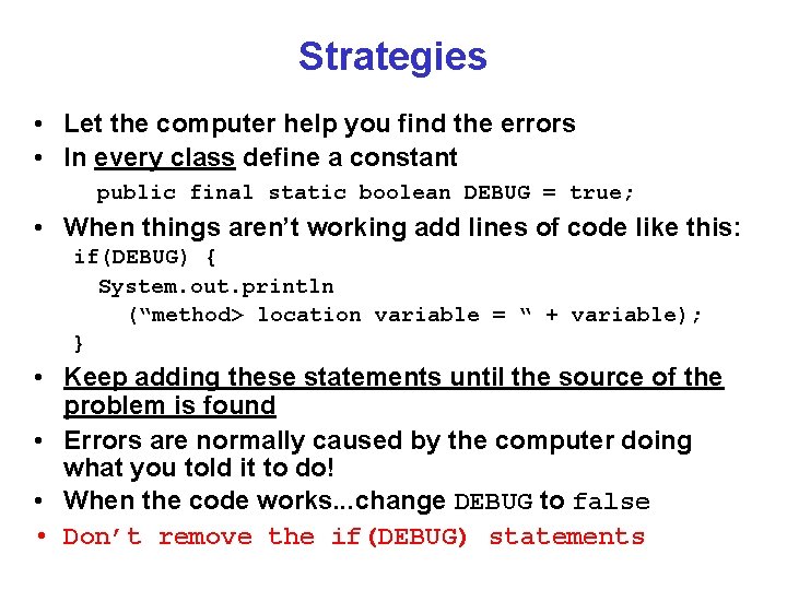 Strategies • Let the computer help you find the errors • In every class