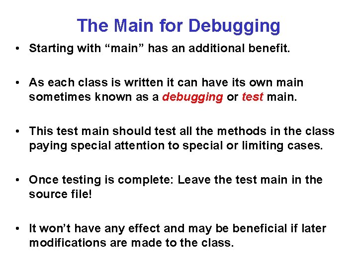 The Main for Debugging • Starting with “main” has an additional benefit. • As