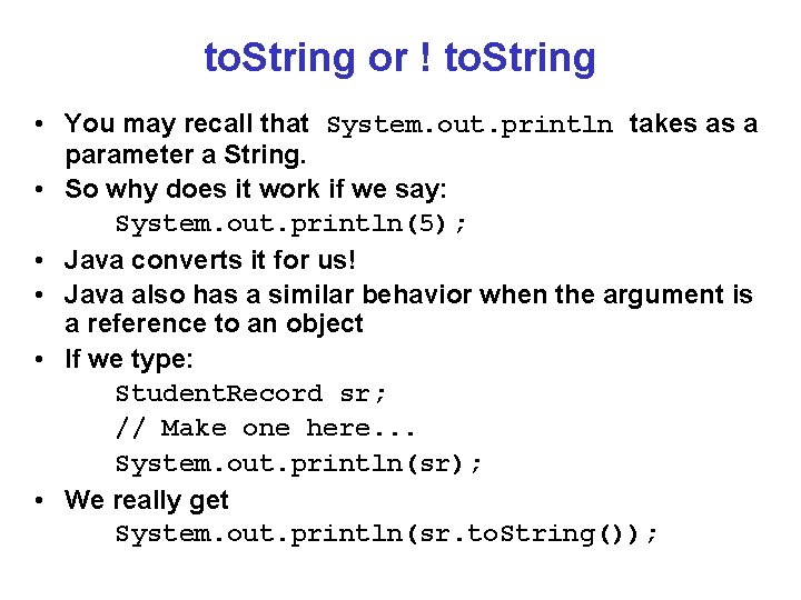 to. String or ! to. String • You may recall that System. out. println