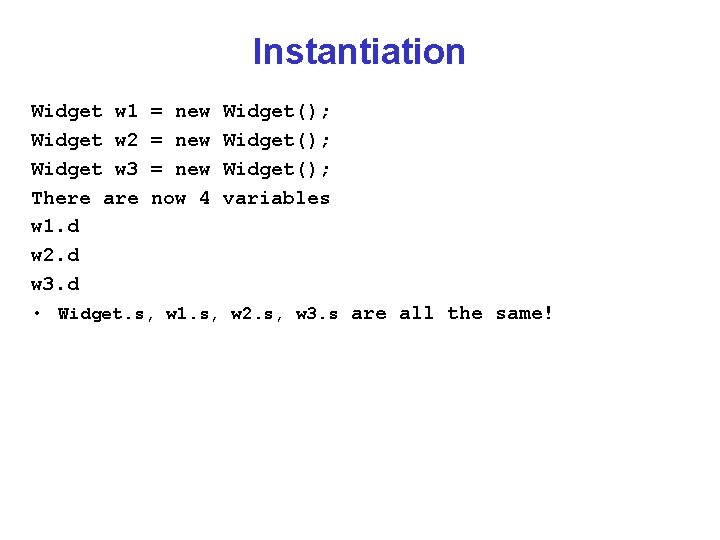 Instantiation Widget w 1 Widget w 2 Widget w 3 There are w 1.