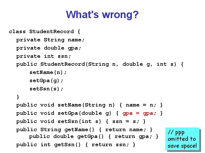 What's wrong? class Student. Record { private String name; private double gpa; private int