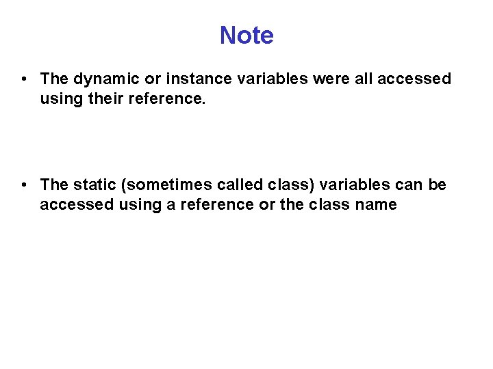 Note • The dynamic or instance variables were all accessed using their reference. •